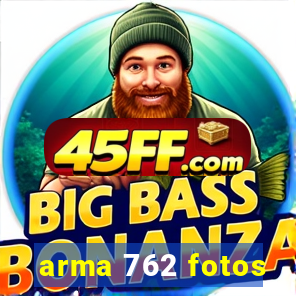 arma 762 fotos
